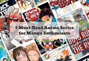 7 Must-Read Anime Series for Manga Enthusiasts