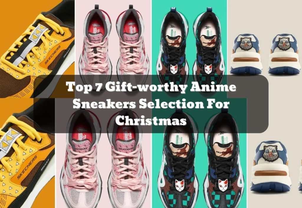 Top 7 Gift-worthy Anime Sneakers Selection For Christmas