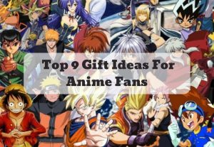 Top 9 Gift Ideas for Anime Fans